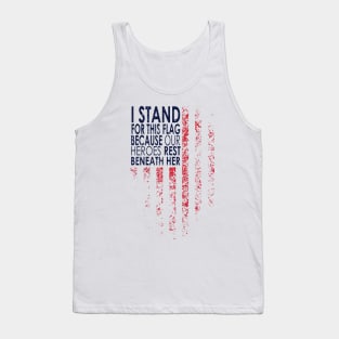 I Stand For This Flag Because Our Heroes Rest On back, 4th of July Tank Top